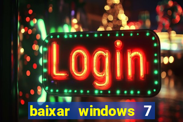 baixar windows 7 ultimate 64 bits com todos os drivers